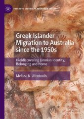 book Greek Islander Migration to Australia since the 1950s: (Re)discovering Limnian Identity, Belonging and Home