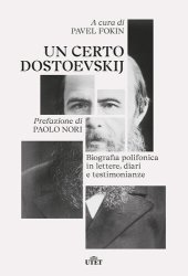 book Un certo Dostoevskij. Biografia polifonica in lettere, diari e testimonianze