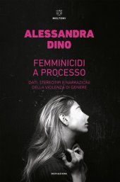 book Femminicidi a processo. Dati, stereotipi e narrazioni della violenza di genere