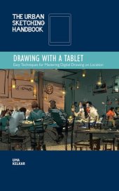 book The Urban Sketching Handbook Drawing with a Tablet: Easy Techniques for Mastering Digital Drawing on Location