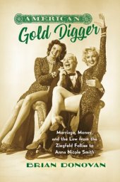 book American Gold Digger: Marriage, Money, and the Law from the Ziegfeld Follies to Anna Nicole Smith