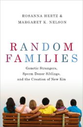 book Random Families: Genetic Strangers, Sperm Donor Siblings, and the Creation of New Kin