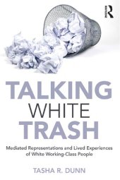 book Talking White Trash: Mediated Representations and Lived Experiences of White Working-Class People