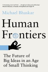 book Human Frontiers - The Future of Big Ideas in an Age of Small Thinking