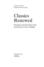 book Classics Renewed: Reception and Innovation in the Latin Poetry of Late Antiquity