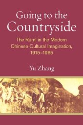 book Going to the Countryside: The Rural in the Modern Chinese Cultural Imagination, 1915-1965