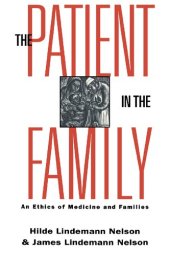 book The Patient in the Family: An Ethics of Medicine and Families