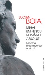 book Mihai Eminescu, românul absolut: facerea și desfacerea unui mit