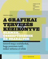 book A grafikai tervezés kézikönyve : elemek, összefüggések és szabályok : ismerd meg a szabályokat, hogy pontosan tudd, mikor térhetsz el tőlük