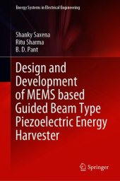 book Design and Development of MEMS based Guided Beam Type Piezoelectric Energy Harvester (Energy Systems in Electrical Engineering)