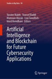 book Artificial Intelligence and Blockchain for Future Cybersecurity Applications (Studies in Big Data, 90)