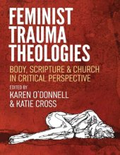 book Feminist Trauma Theologies: Body, Scripture & Church in Critical Perspective