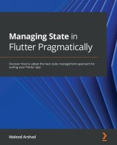 book Managing State in Flutter Pragmatically: Discover how to adopt the best state management approach for scaling your Flutter app