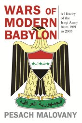 book Wars of Modern Babylon: A History of the Iraqi Army from 1921 to 2003