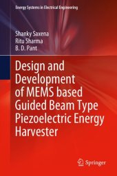 book Design and Development of MEMS based Guided Beam Type Piezoelectric Energy Harvester (Energy Systems in Electrical Engineering)