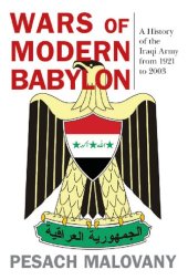 book Wars of Modern Babylon: A History of the Iraqi Army from 1921 to 2003