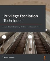 book Privilege Escalation Techniques: Learn the art of exploiting Windows and Linux systems