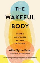 book The Wakeful Body: Somatic Mindfulness as a Path to Freedom