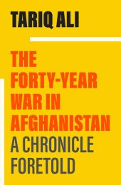 book The Forty-Year War in Afghanistan: A Chronicle Foretold