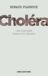 book Choléra. Haïti 2010-2018 : histoire d'un désastre