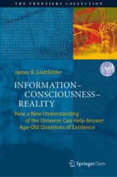 book Information–Consciousness–Reality: How a New Understanding of the Universe Can Help Answer Age-Old Questions of Existence