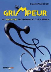 book Grimpeur. Gli scalatori che hanno fatto la storia