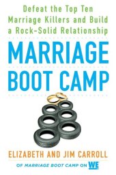 book Marriage boot camp: defeat the top ten marriage killers and build a rock-solid relationship