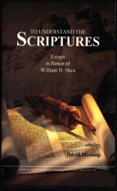 book To Understand the Scriptures: Essays in Honor of William H. Shea