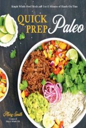 book Quick Prep Paleo: Easy Sheet Pan, Slow Cooker, Instant Pot and Stovetop Meals with Only 5–15 Minutes of Hands-On Time