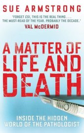 book A Matter of Life and Death: Inside the Hidden World of the Pathologist