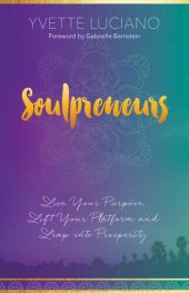 book Soulpreneurs: Live Your Purpose, Lift Your Platform and Leap Into Prosperity