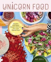 book Unicorn Food: Beautiful Plant-Based Recipes to Nurture Your Inner Magical Beast