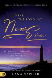 book I hear the lord say "new era" : be prepared, positioned, and propelled into God's prophetic timeline