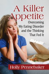 book A Killer Appetite: Overcoming My Eating Disorder and the Thinking That Fed It