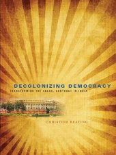 book Decolonizing Democracy: Transforming the Social Contract in India