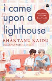 book I Came Upon a Lighthouse: A Short Memoir of Life with Ratan Tata