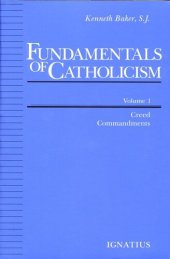 book Fundamentals of Catholicism, Volume 1: Creed, Commandments