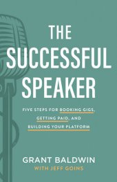 book The successful speaker : five steps for booking gigs, getting paid, and building your platform