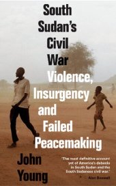 book South Sudan's civil war : violence, insurgency and failed peacemaking