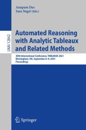 book Automated Reasoning with Analytic Tableaux and Related Methods: 30th International Conference, TABLEAUX 2021, Birmingham, UK, September 6–9, 2021, Proceedings