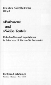 book »Barbaren« und »Weiße Teufel« : Kulturkonflikte und Imperialismus in Asien vom 18. bis zum 20. Jahrhundert