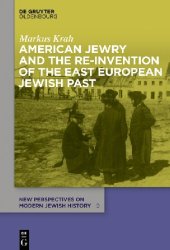 book American Jewry and the Re-Invention of the East European Jewish Past