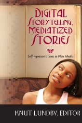 book Digital Storytelling, Mediatized Stories: Self-representations in New Media