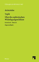 book Philosophische Bibliothek Band 492 :Topik Über die sophistischen Widerlegungsschlüsse,Griechisch-Deutsch, Bd. 1