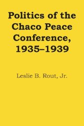 book Politics of the Chaco Peace Conference, 1935-39