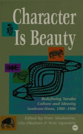 book Character is beauty: Redefining Yoruba culture and identity