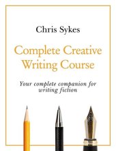 book Complete Creative Writing Course: Your Complete Companion for Writing Creative Fiction