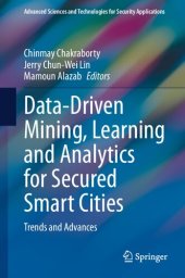 book Data-Driven Mining, Learning and Analytics for Secured Smart Cities: Trends and Advances (Advanced Sciences and Technologies for Security Applications)