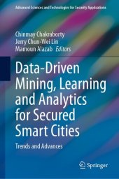 book Data-Driven Mining, Learning and Analytics for Secured Smart Cities: Trends and Advances (Advanced Sciences and Technologies for Security Applications)