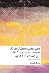 book Stoic Philosophy and the Control Problem of AI Technology: Caught in the Web